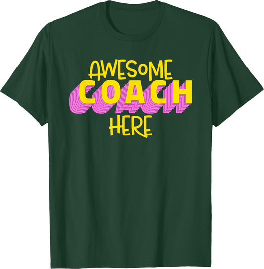 Awesome Coach Here Coaching Lover Quote T-Shirt - T-Shirt | Forest