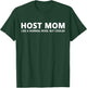 Host Mom Like A Normal Mom Funny Host Mom T-Shirt - T-Shirt | Forest