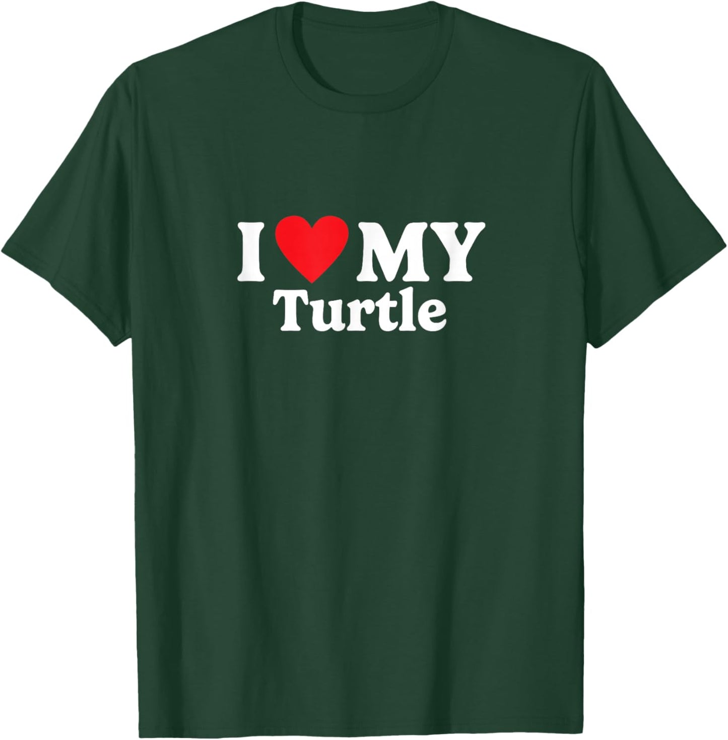 I love my Turtle Funny T-Shirt - T-Shirt | Forest