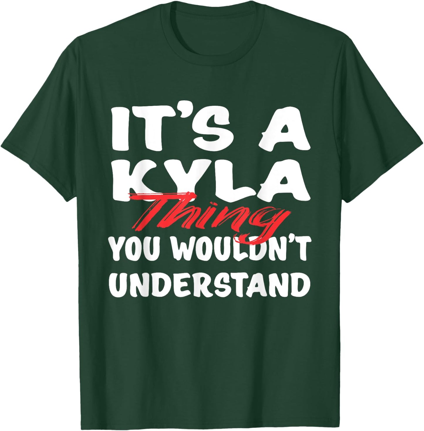 It's A Kyla Thing You Wouldn't Understand Funny Kyla Gift T-Shirt - T-Shirt | Forest