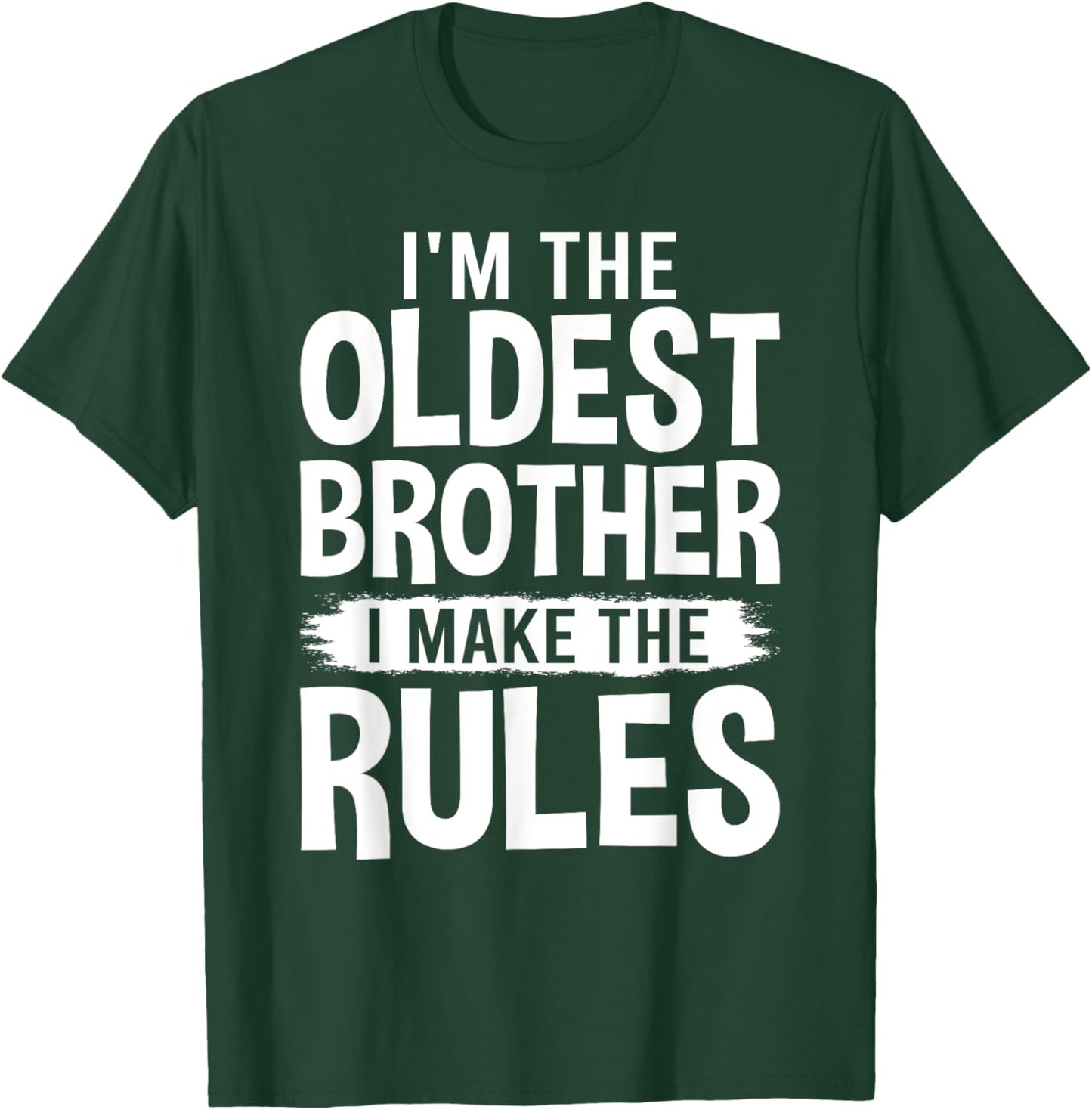 I'm the Oldest Brother I Make the Rules T-Shirt - T-Shirt | Forest