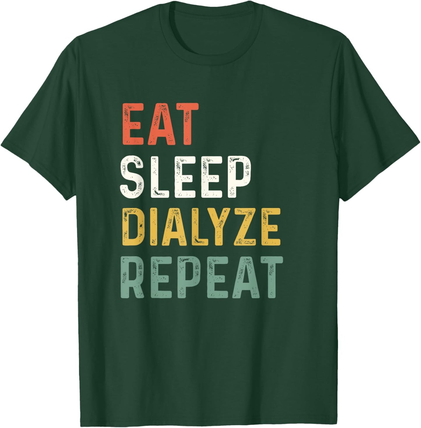 Dialysis Technician Dialyze Kidney Nurse Hemodialysis Team T-Shirt - T-Shirt | Forest