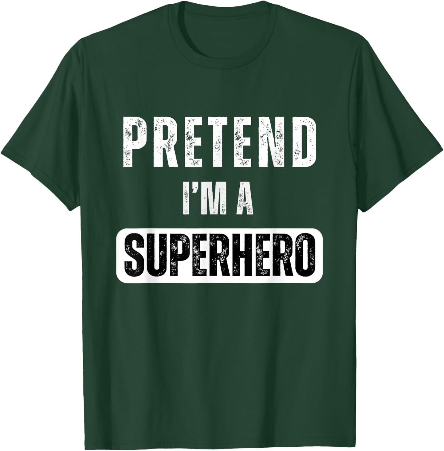 Pretend I'm A Super Hero Halloween Superhero Costume Party T-Shirt - T-Shirt | Forest