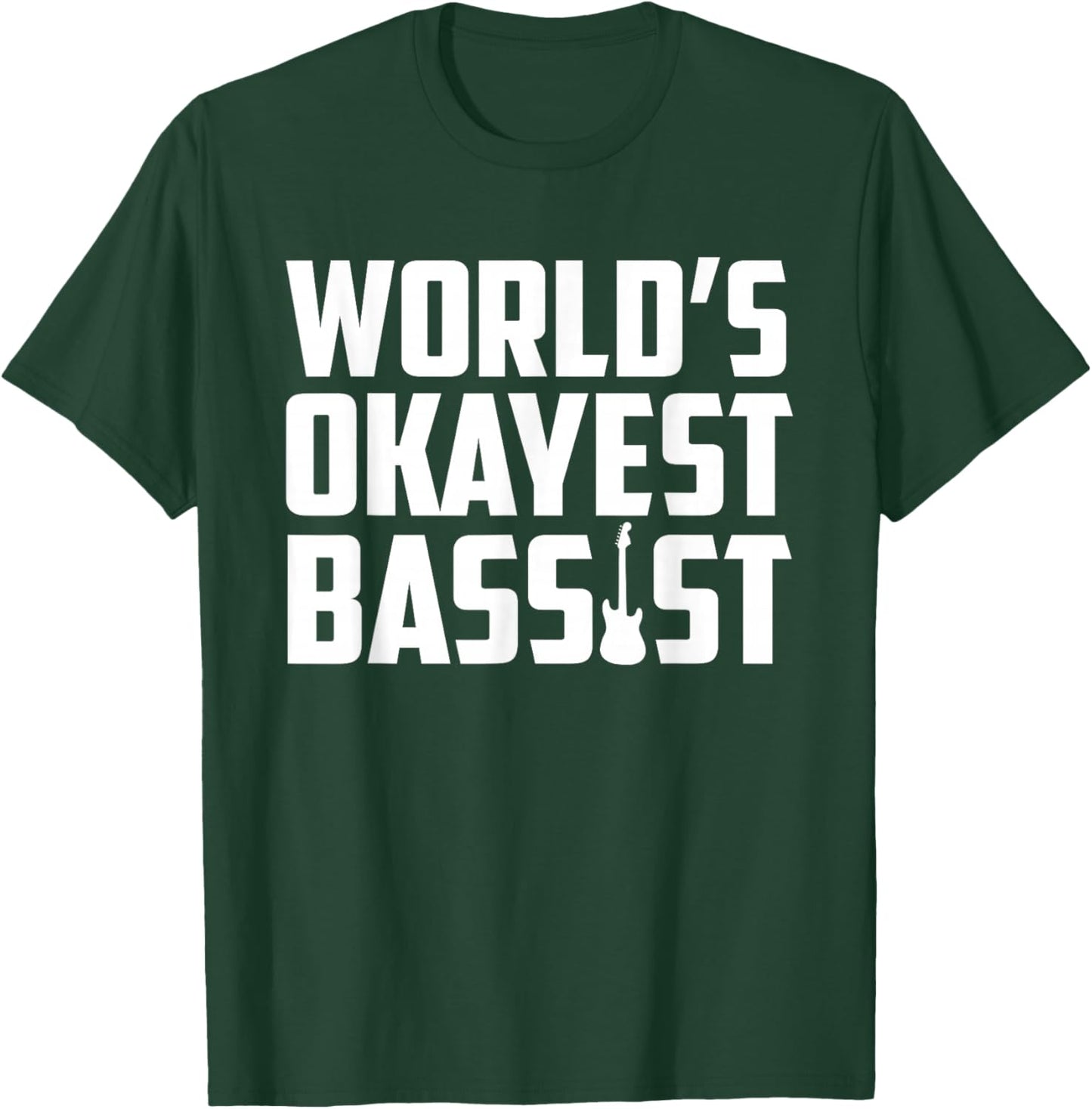 World's Okayest Bassis Funny Electric Bass Guitar Player T-Shirt - T-Shirt | Forest