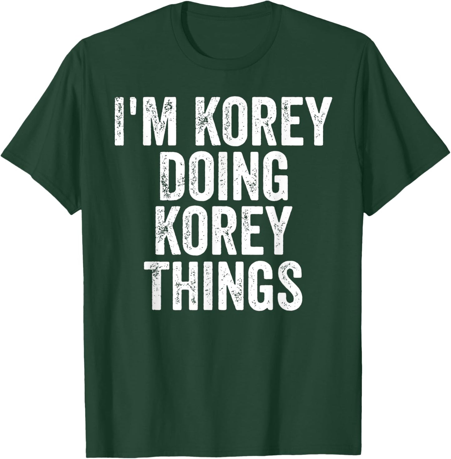 I'm Korey Doing Korey Things Shirt Personalized First Name T-Shirt - T-Shirt | Forest