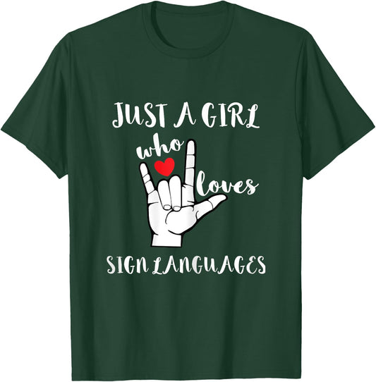 Just A Girl Who Loves Sign Languages Deaf Advocates T-Shirt - T-Shirt | Forest