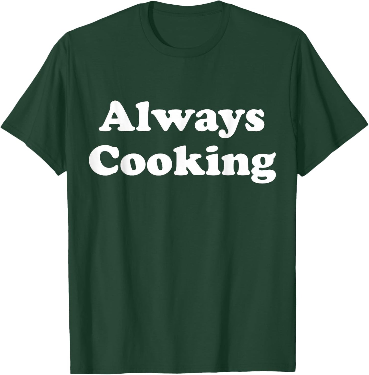 Always Cooking Graphic T-Shirt - T-Shirt | Forest