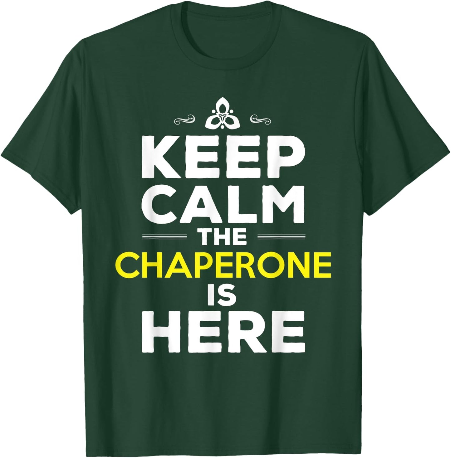 Chaperone Quote Chaperone T-Shirt - T-Shirt | Forest