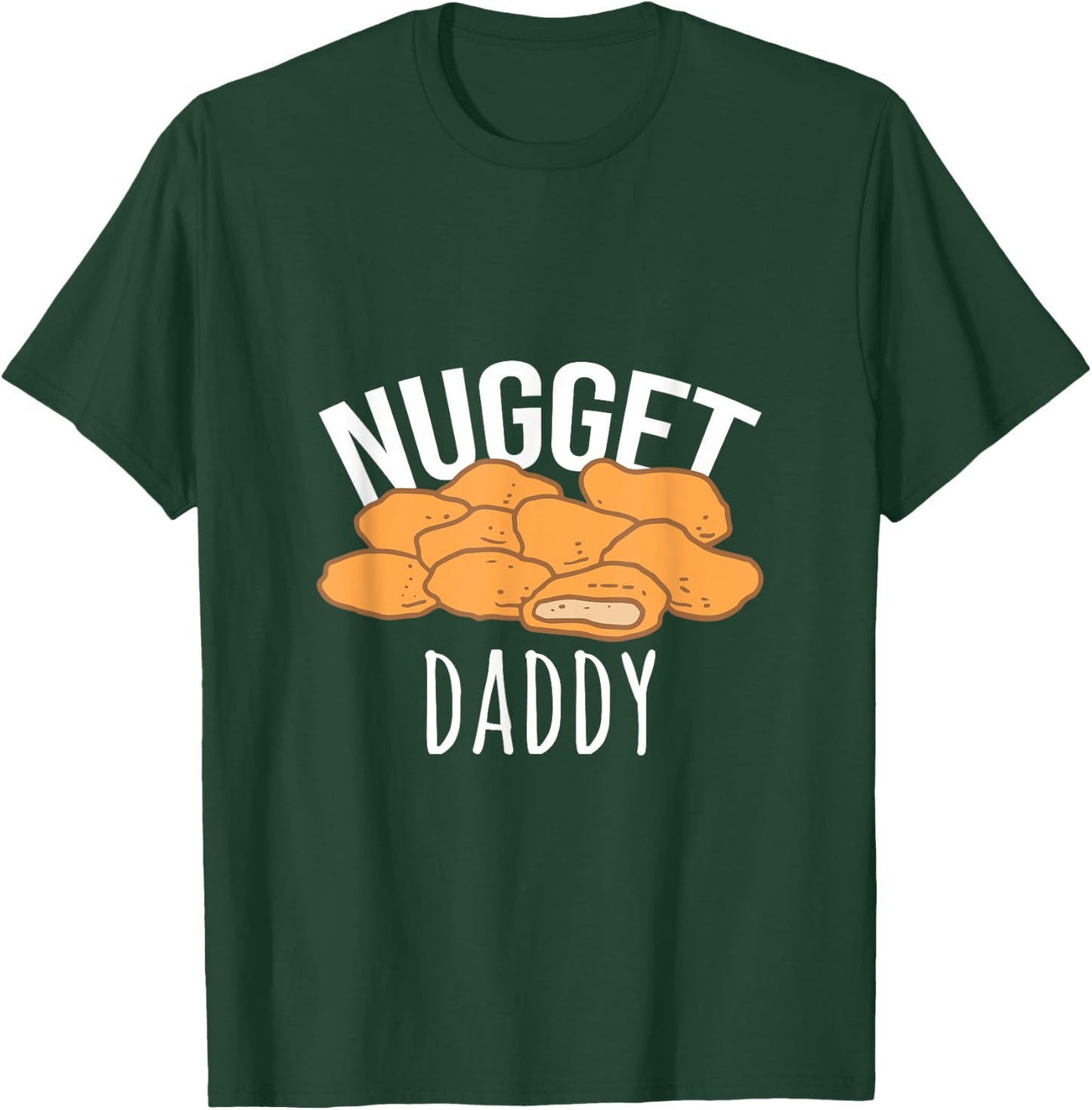 Nugget Daddy Chicken Gift Nugget Food T-Shirt - T-Shirt | Forest