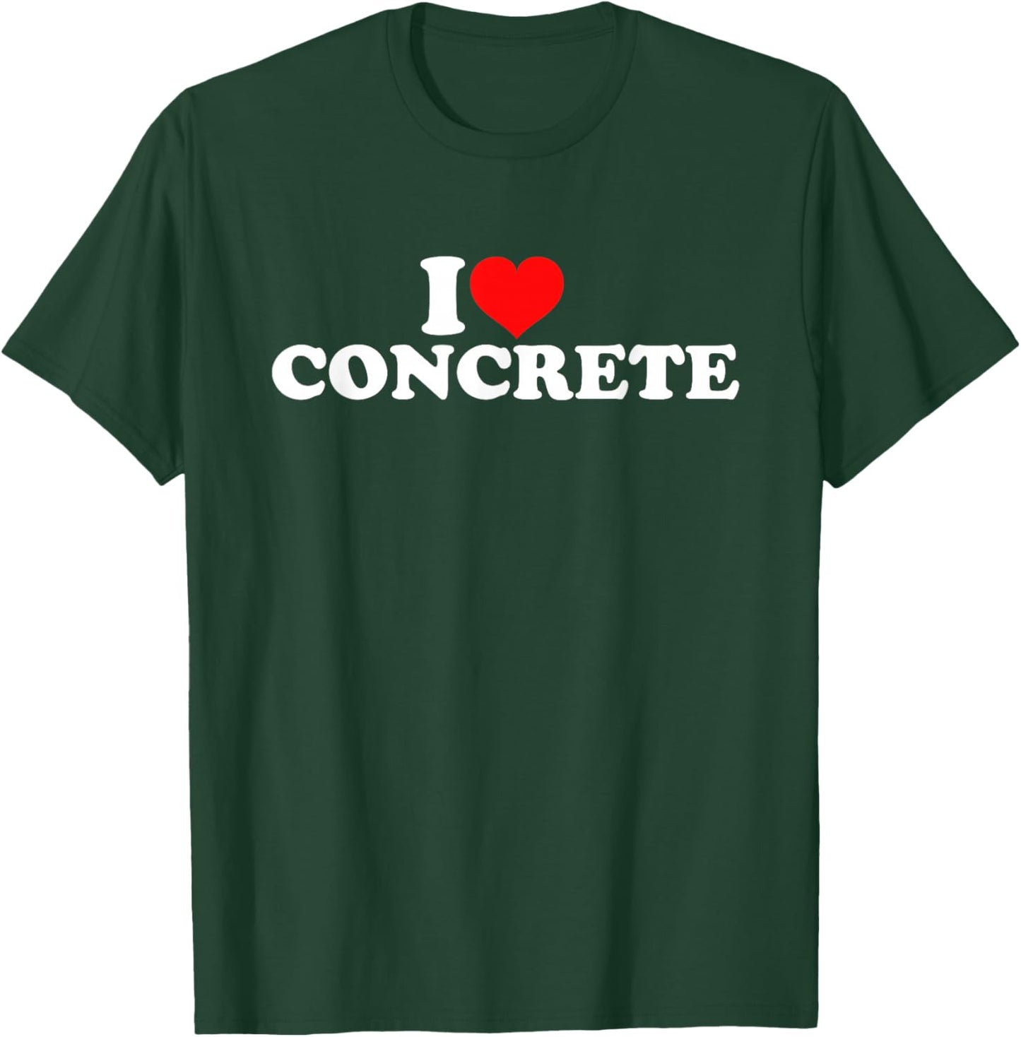 I Love Concrete T-Shirt - T-Shirt | Forest