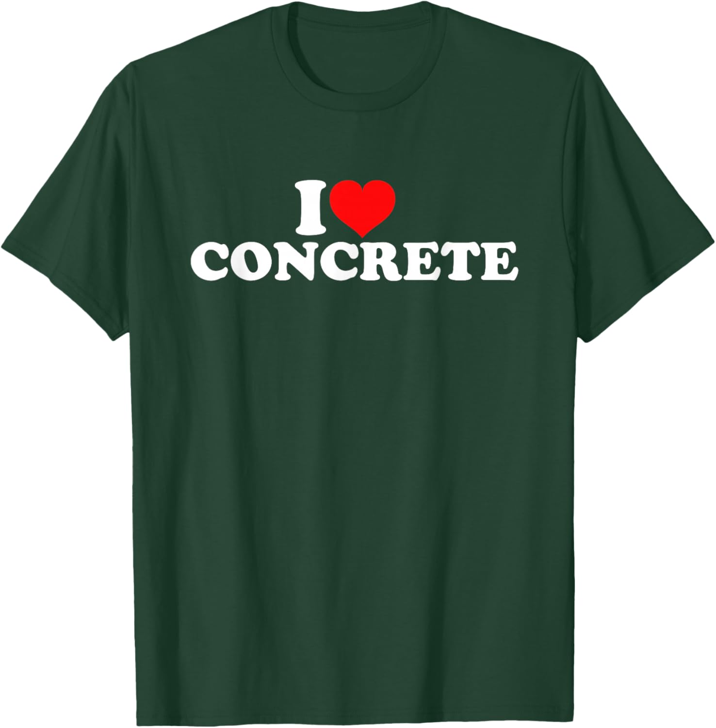 I Love Concrete T-Shirt - T-Shirt | Forest