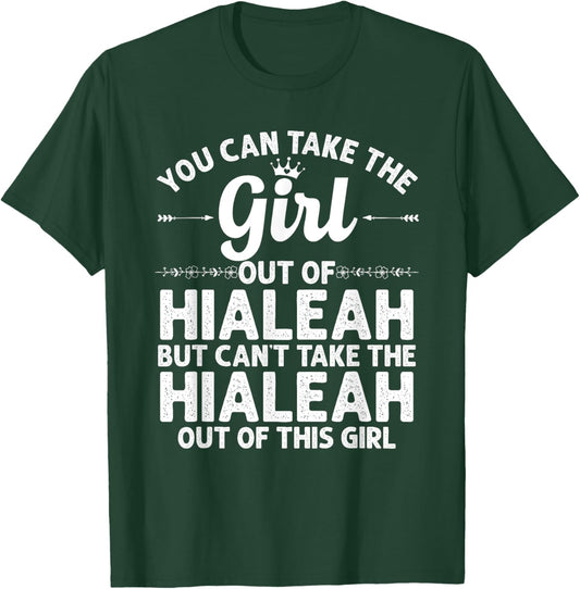 Girl Out Of HIALEAH FL FLORIDA Gift Funny Home Roots USA T-Shirt - T-Shirt | Forest