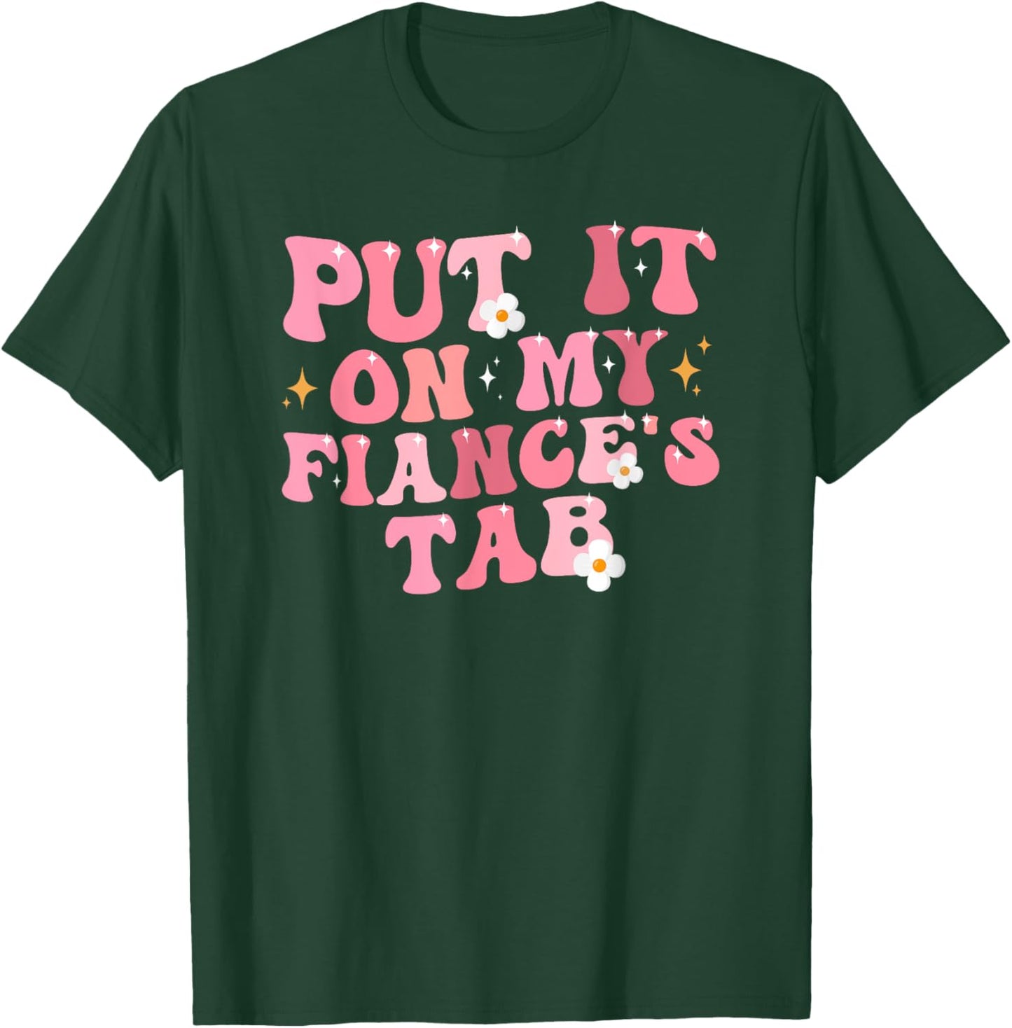 Put it on my Fiance's Tab Adult Girlfriend Life T-Shirt - T-Shirt | Forest
