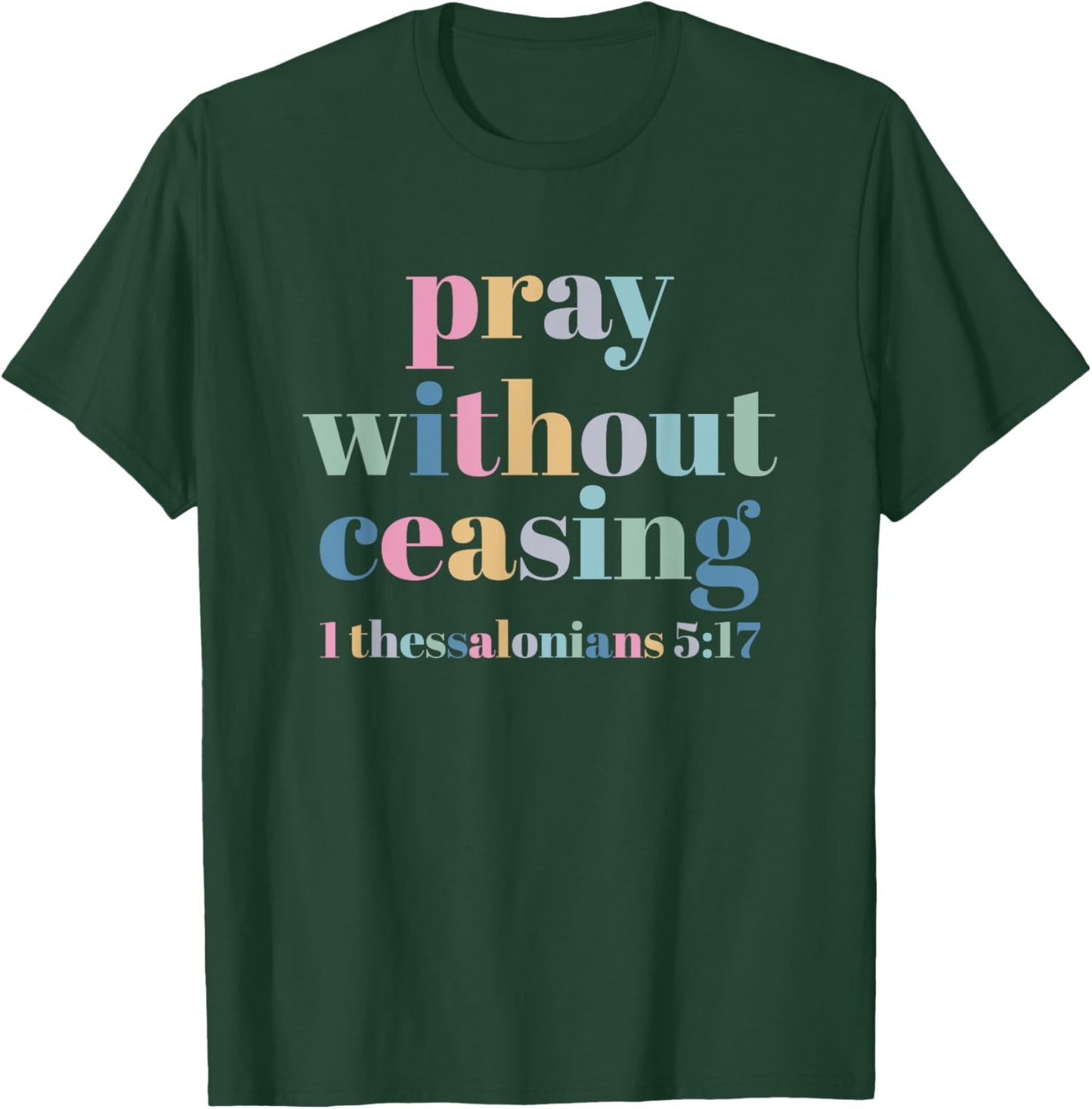Pray Without Ceasing T-Shirt - T-Shirt | Forest