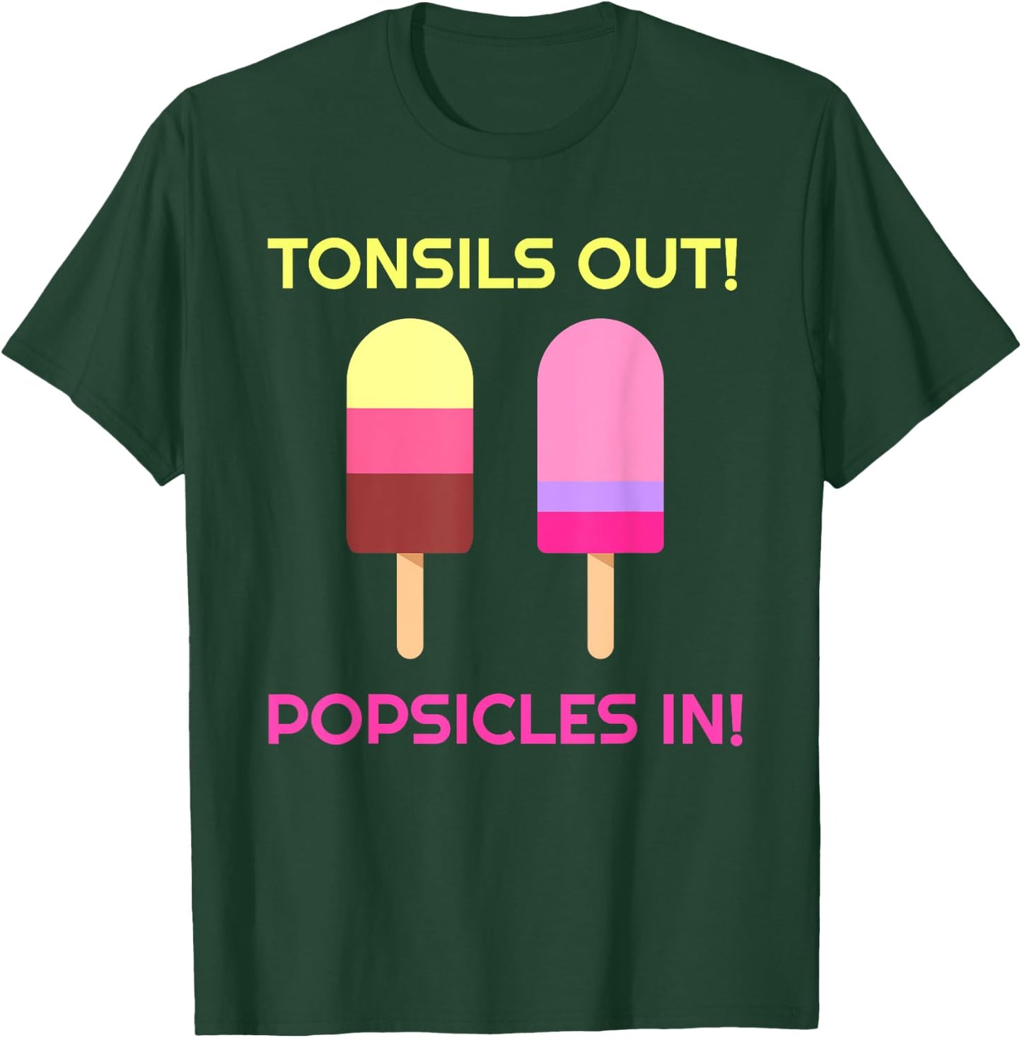 Tonsils Out Popsicles In Funny Tonsil Surgery Get Well T-Shirt - T-Shirt | Forest