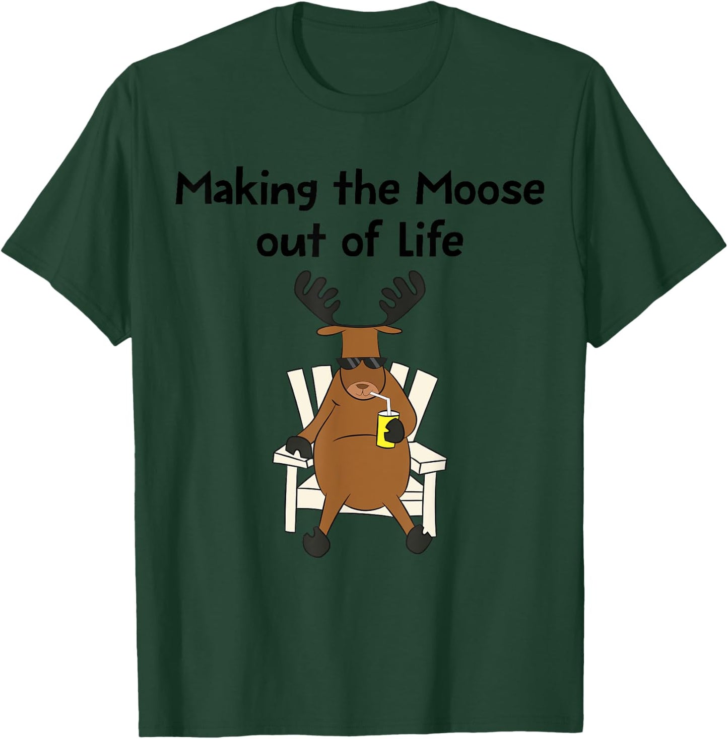 Funny Moose Pun Making The Moose Out Of Life Gift T-Shirt - T-Shirt | Forest