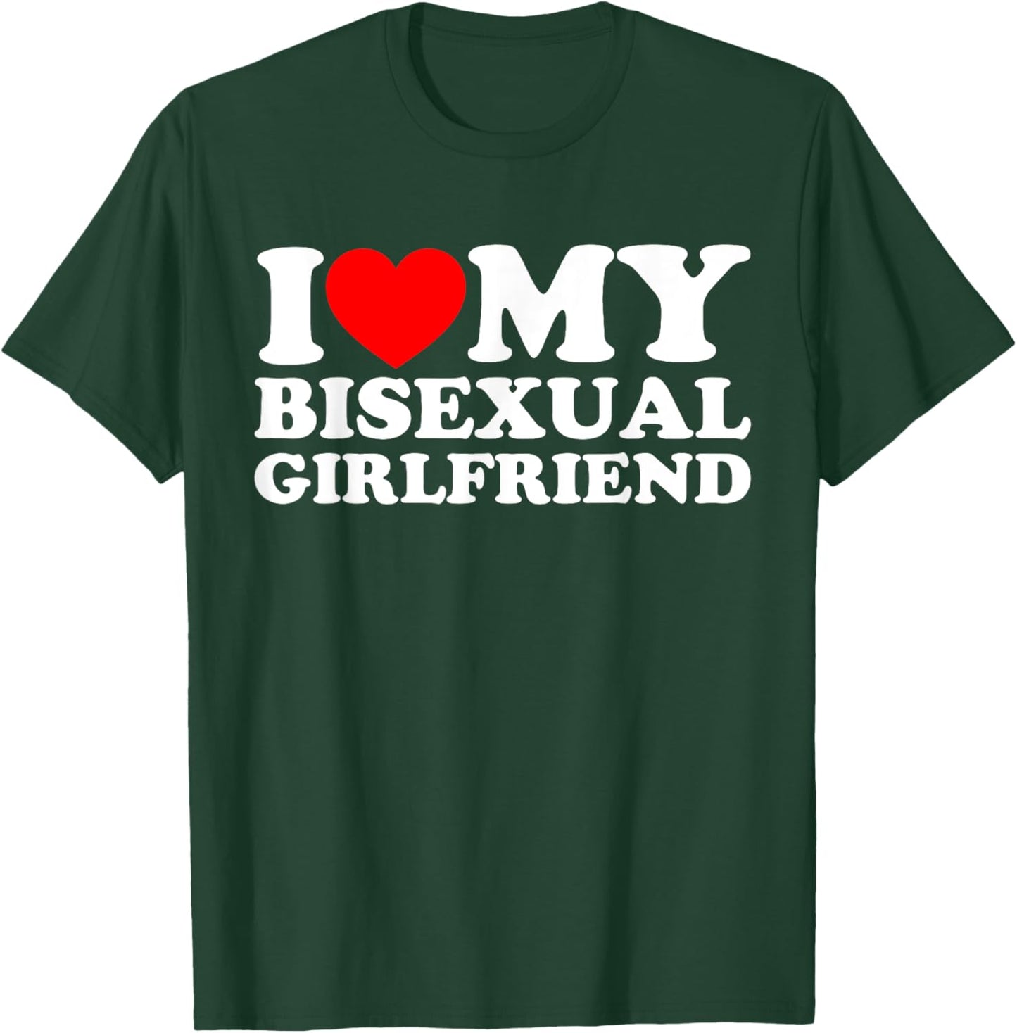 I Love My Bisexual Girlfriend T-Shirt - T-Shirt | Forest