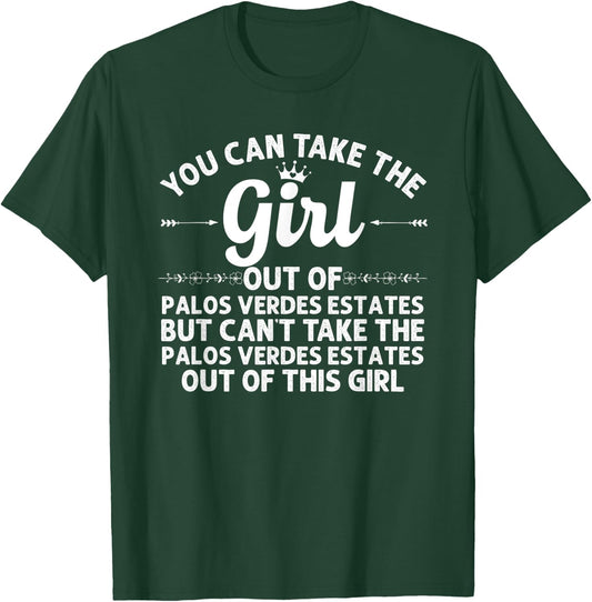 Girl Out Of PALOS VERDES ESTATES CA Gift Funny Home Roots T-Shirt - T-Shirt | Forest