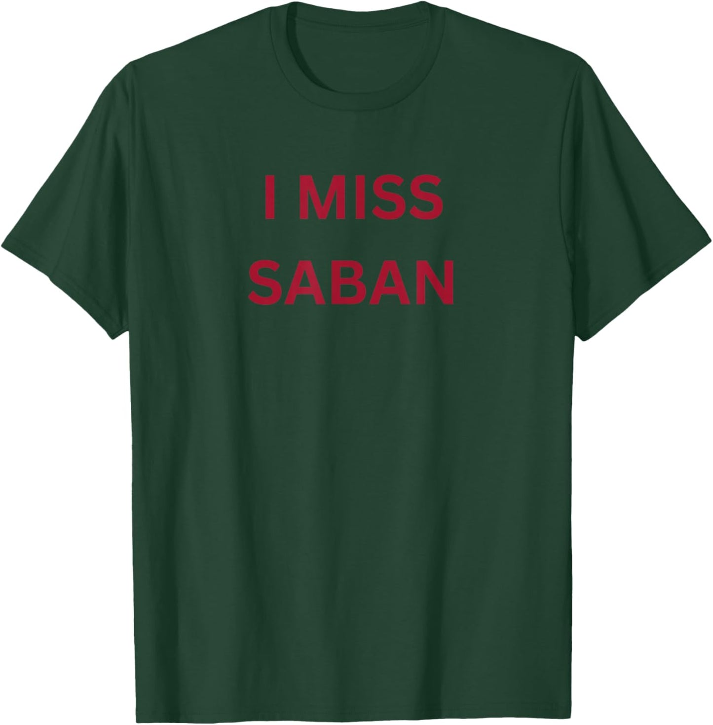 I Miss Saban T-Shirt - T-Shirt | Forest