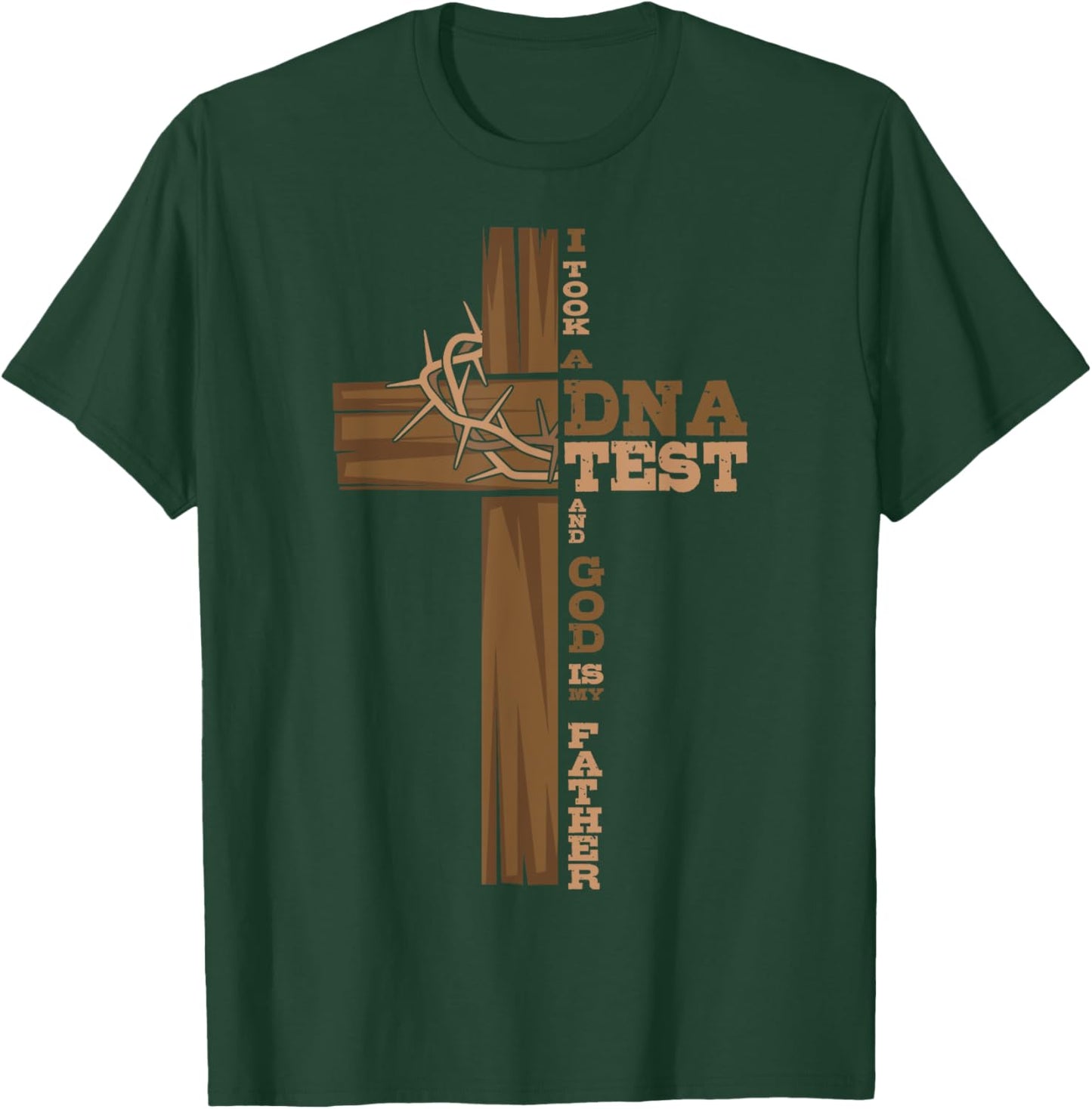 I Took A DNA Test And God Is My Father Cross Christian T-Shirt - T-Shirt | Forest