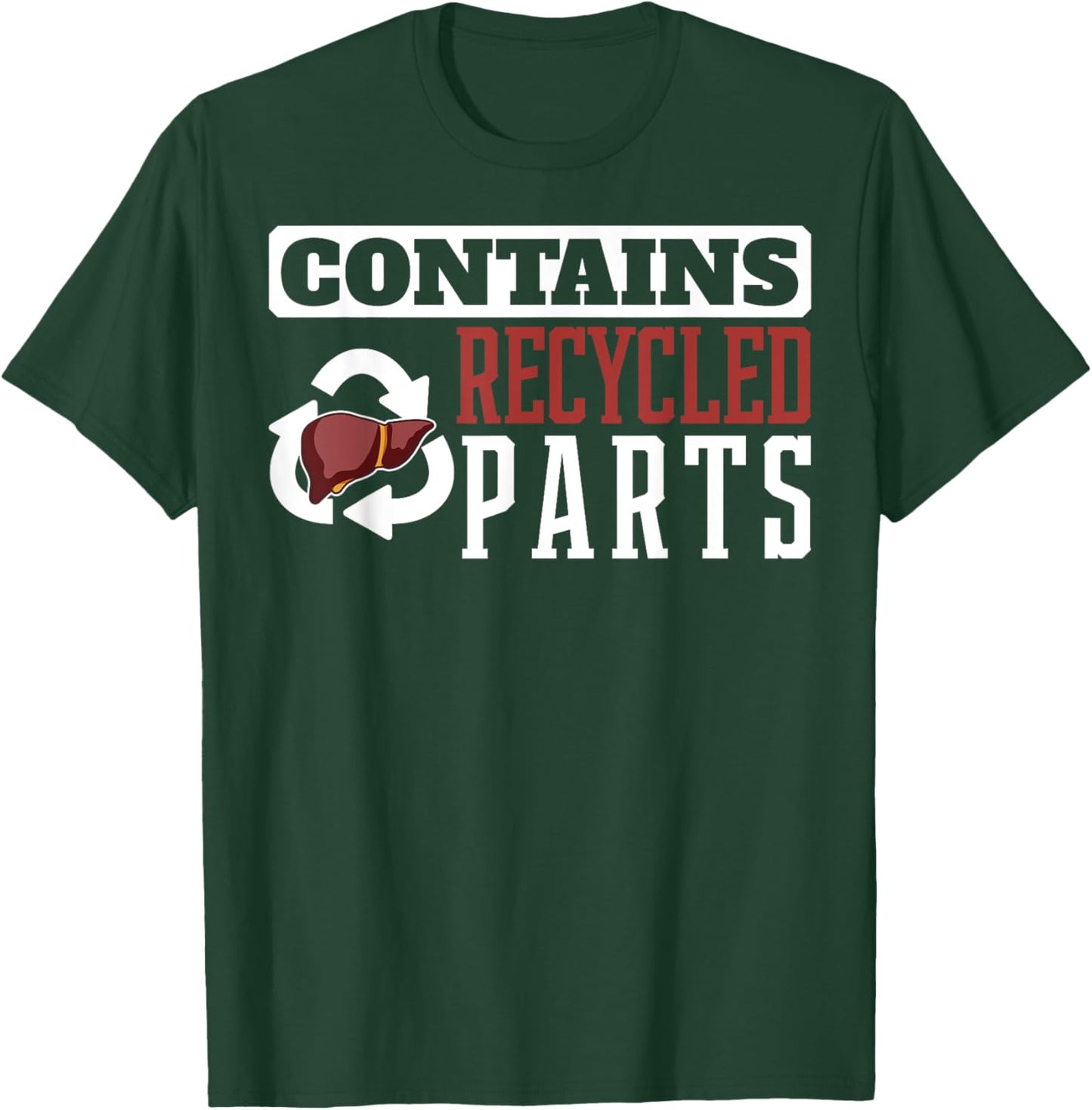 Contains Recycled Parts Liver Transplant Survivor designs T-Shirt - T-Shirt | Forest