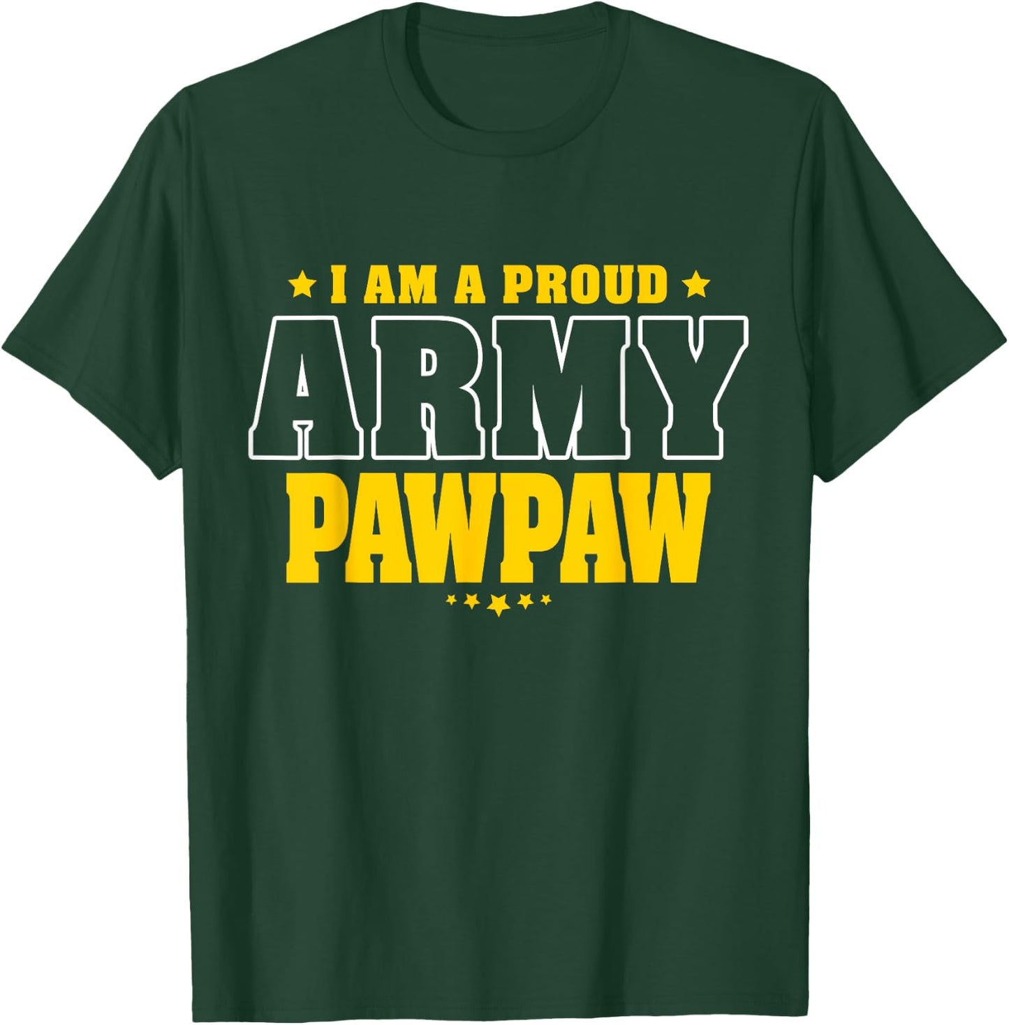 I Am A Proud Army Pawpaw Patriotic Pride Military Grandpa T-Shirt - T-Shirt | Forest