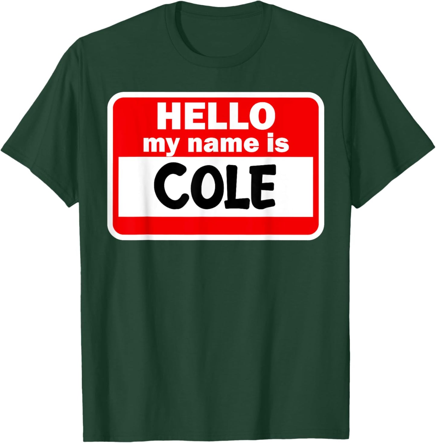 Cole Hello Hi My Name Is Name On Custom T-Shirt - T-Shirt | Forest
