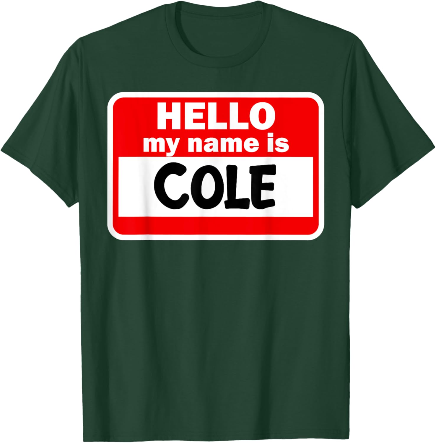 Cole Hello Hi My Name Is Name On Custom T-Shirt - T-Shirt | Forest