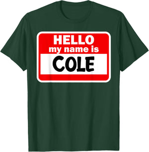 Cole Hello Hi My Name Is Name On Custom T-Shirt - T-Shirt | Forest