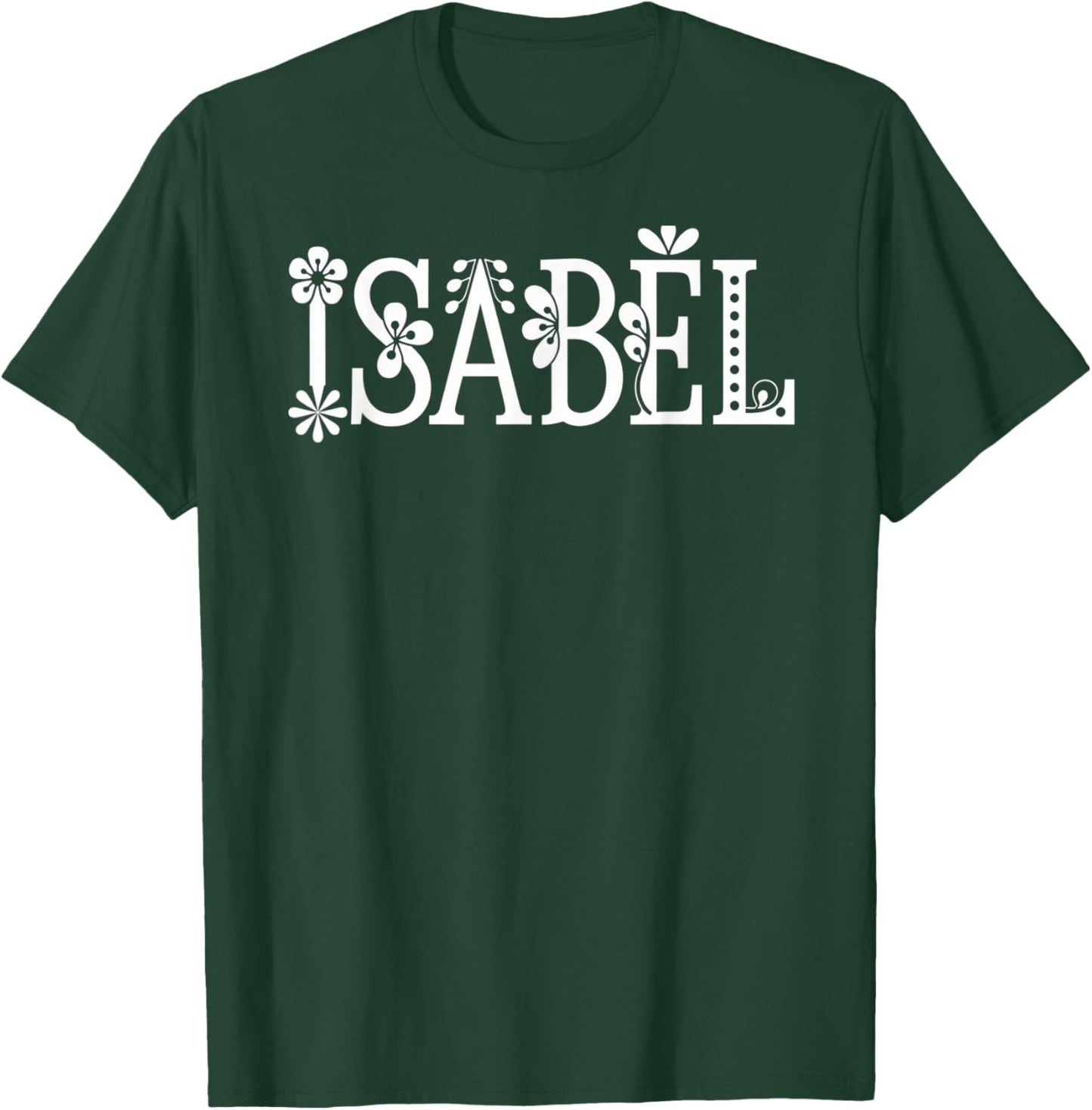 Isabel Name Custom Flower Personalized Botanical Women Girl T-Shirt - T-Shirt | Forest