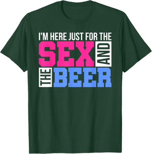 Im Just Here For The Sex And The Beer Gender Reveals Gifts T-Shirt - T-Shirt | Forest