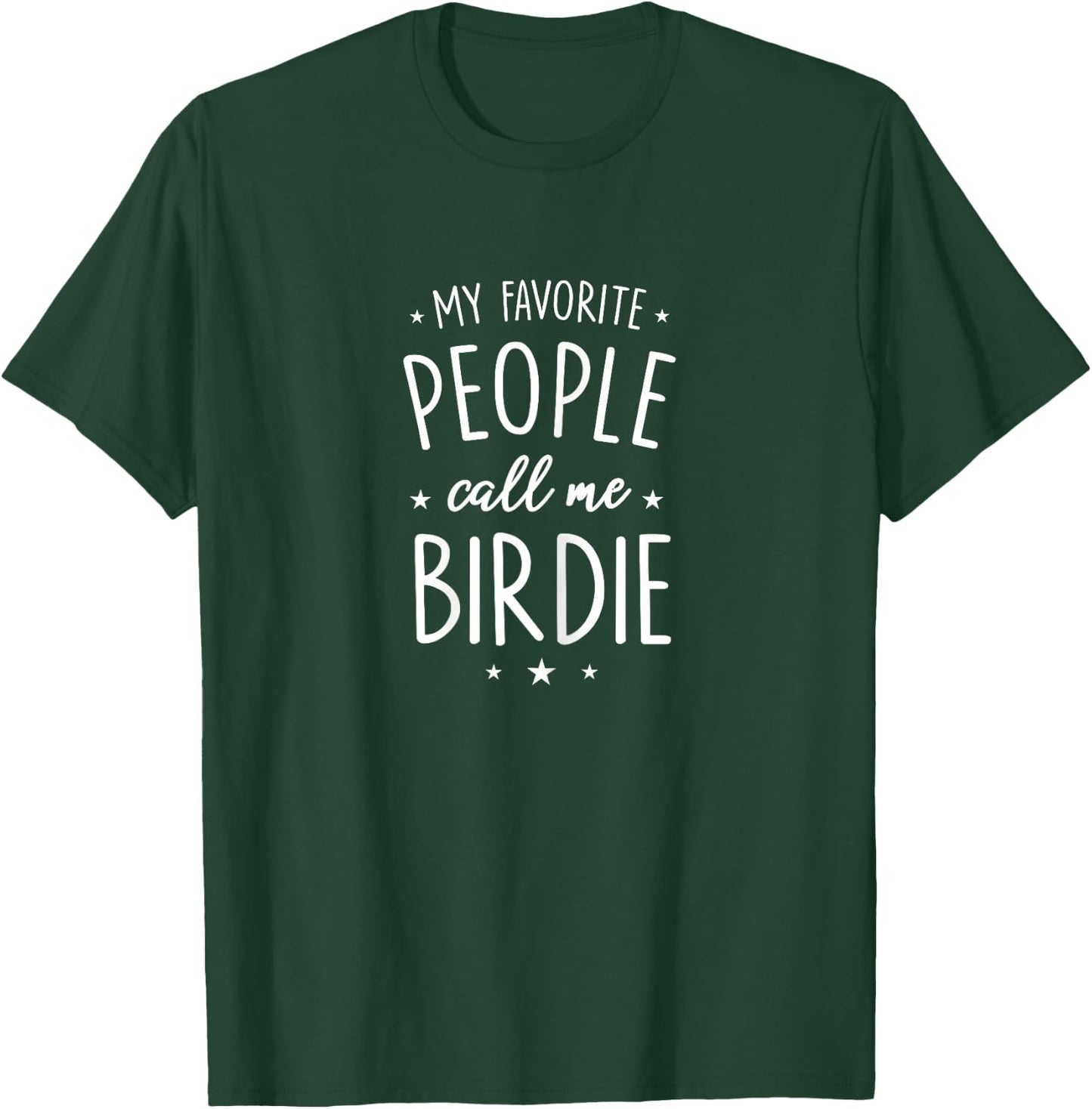 Birdie Design: My Favorite People Call Me Birdie T-Shirt - T-Shirt | Forest