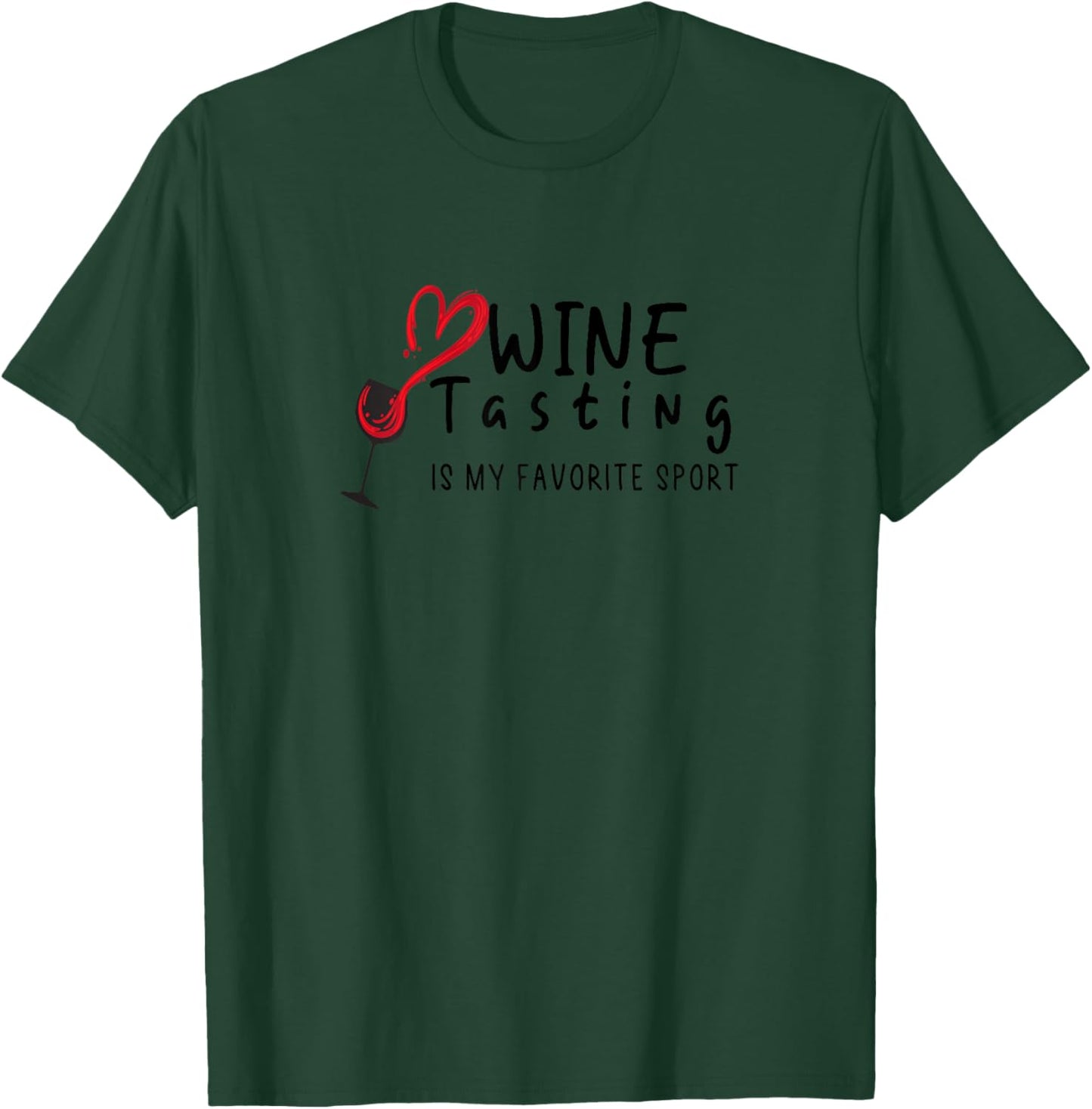 Wine Tasting is My Favorite Sport, wine lover funny summer T-Shirt - T-Shirt | Forest