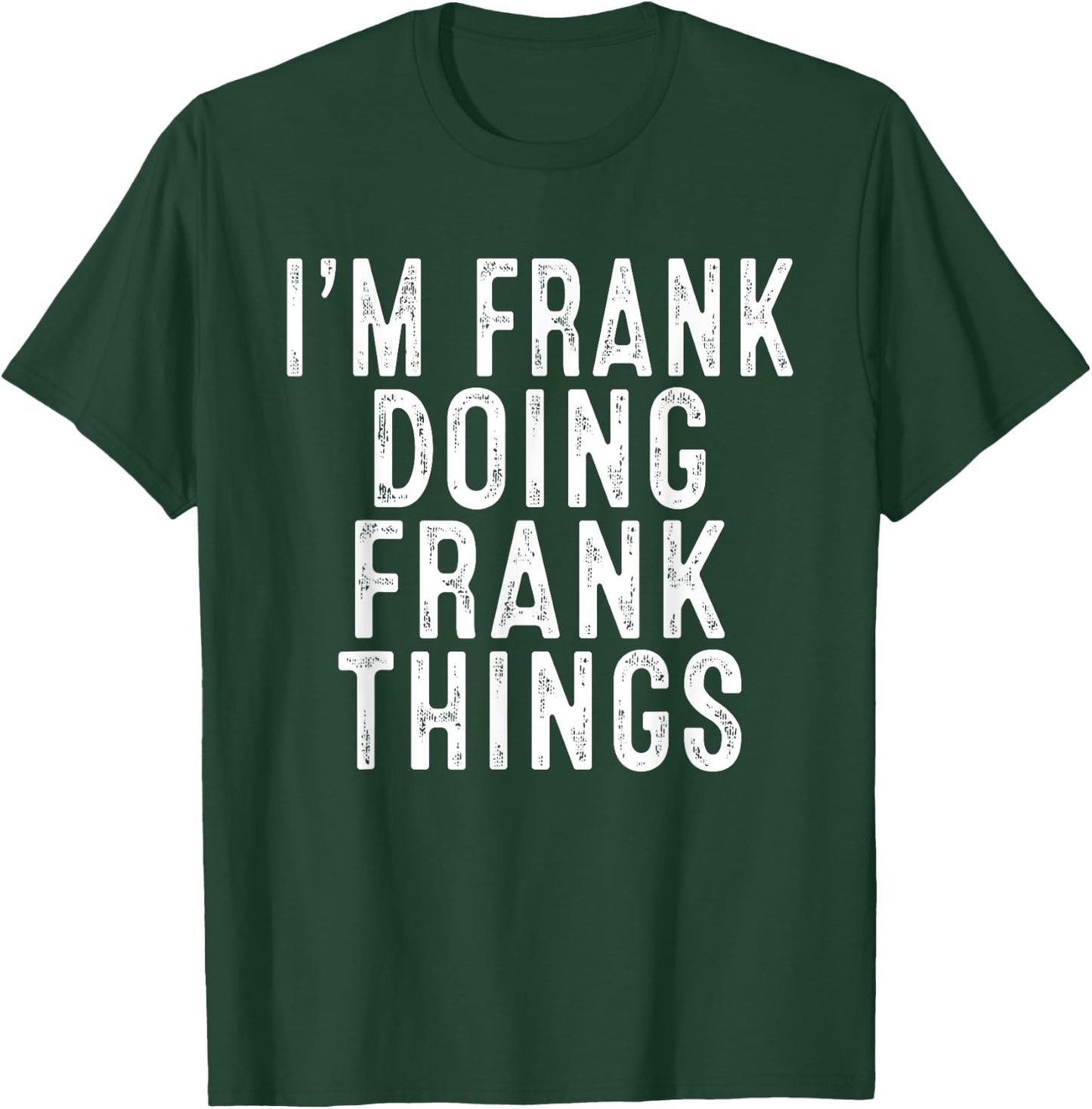 Sarcastic Birthday Lover First Name Text Joke Co. I'm FRANK Doing FRANK Things Funny Birthday Christmas Gifts -Adults, Kids , Black, Small, Short Sleeve T-Shirt - T-Shirt | Forest