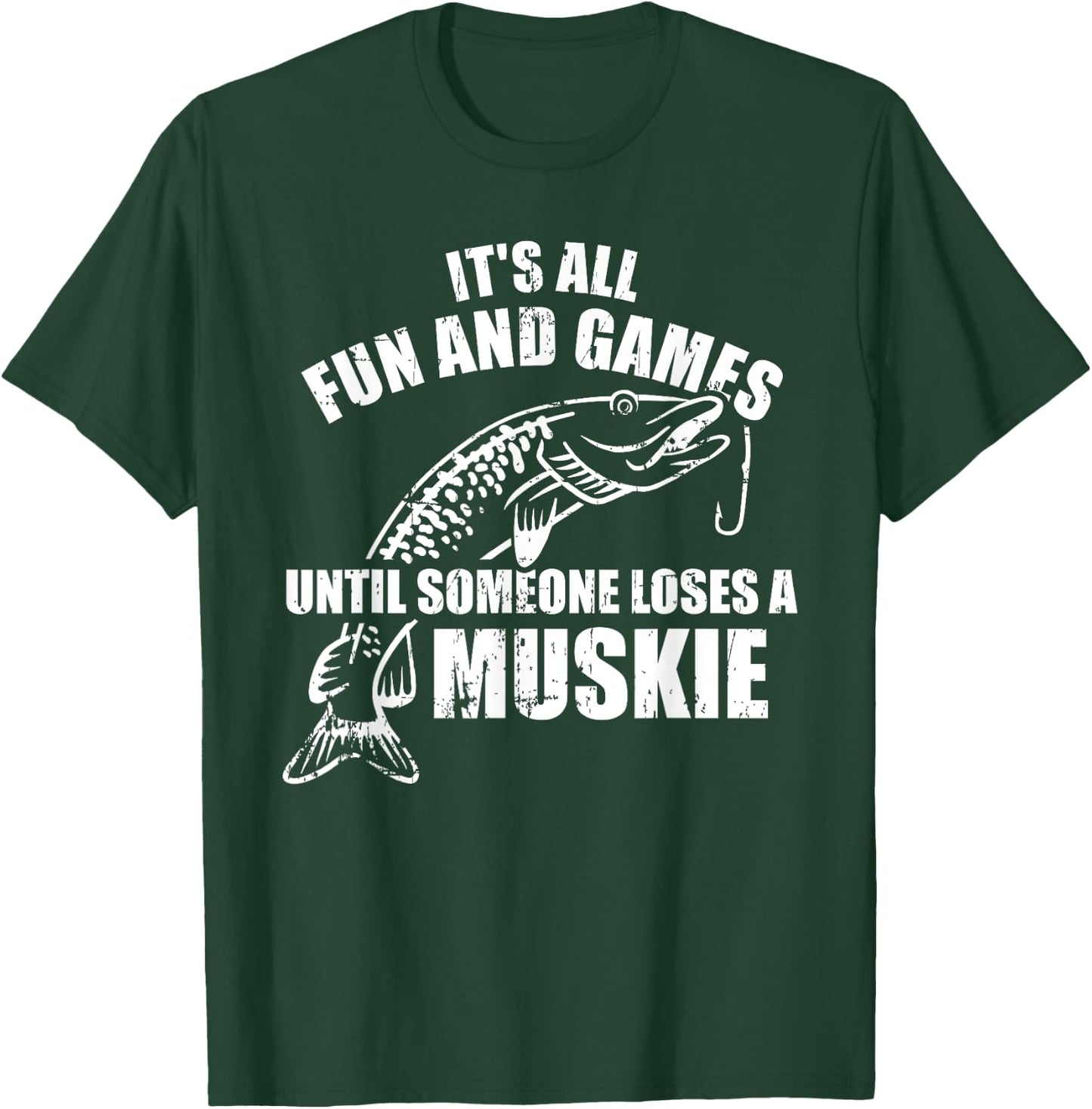 Muskie fishing It's all fun and games until someone loses T-Shirt - T-Shirt | Forest