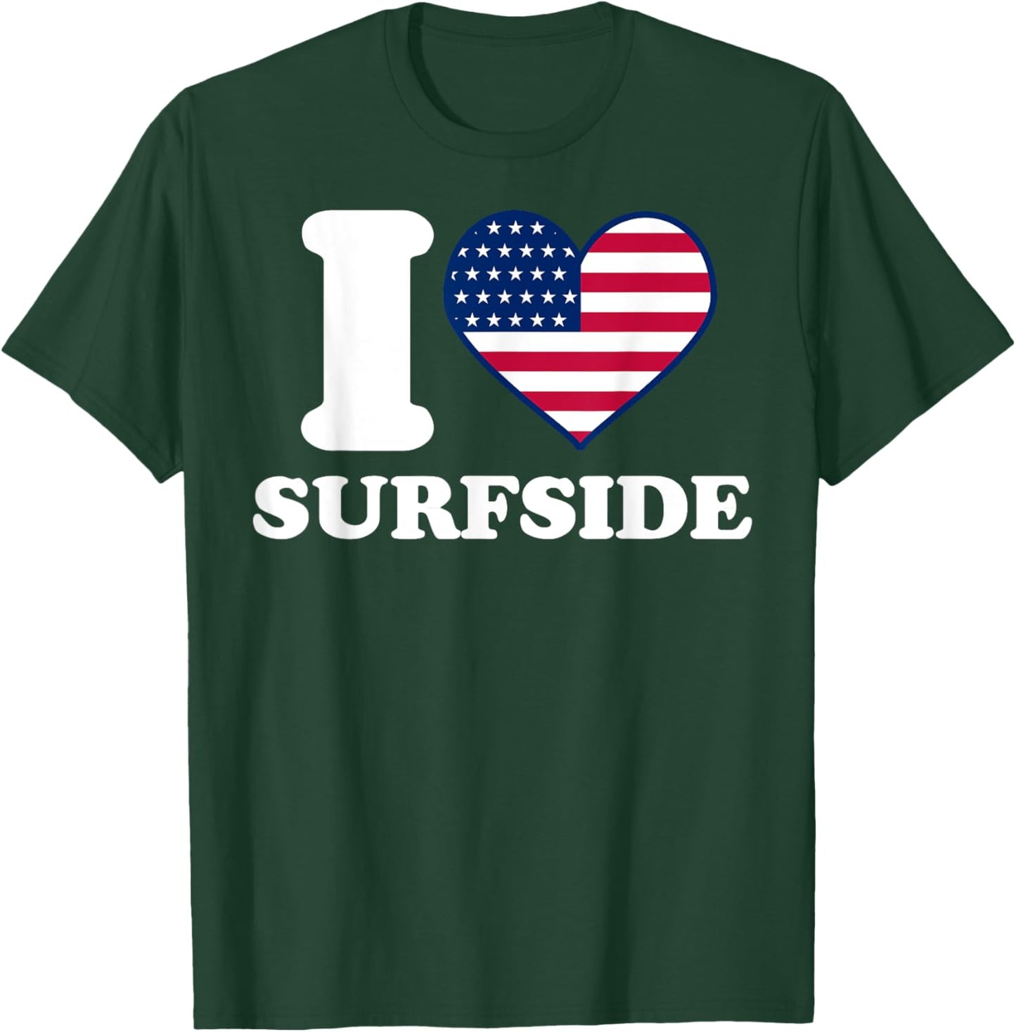 I love Surfside I heart Surfside T-Shirt - T-Shirt | Forest