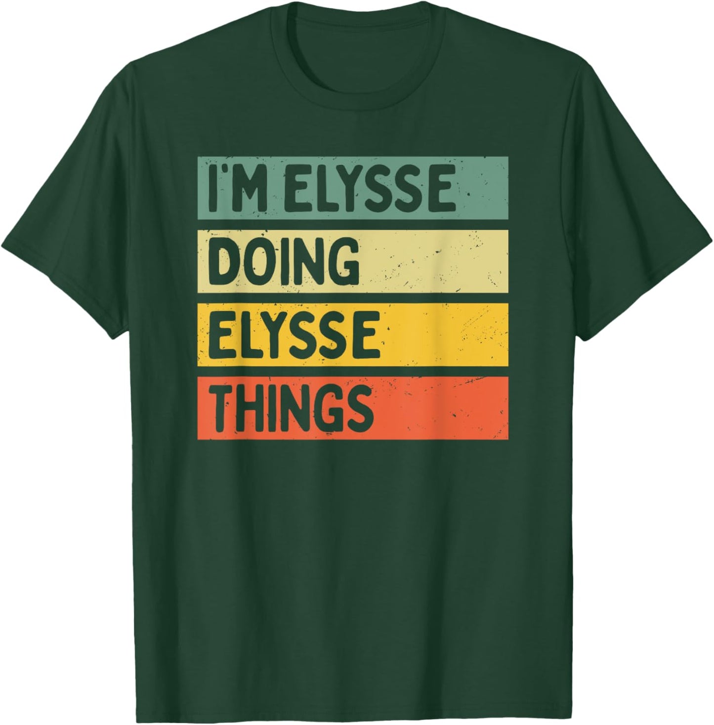 I'm Elysse Doing Elysse Things Funny Personalized Quote T-Shirt - T-Shirt | Forest