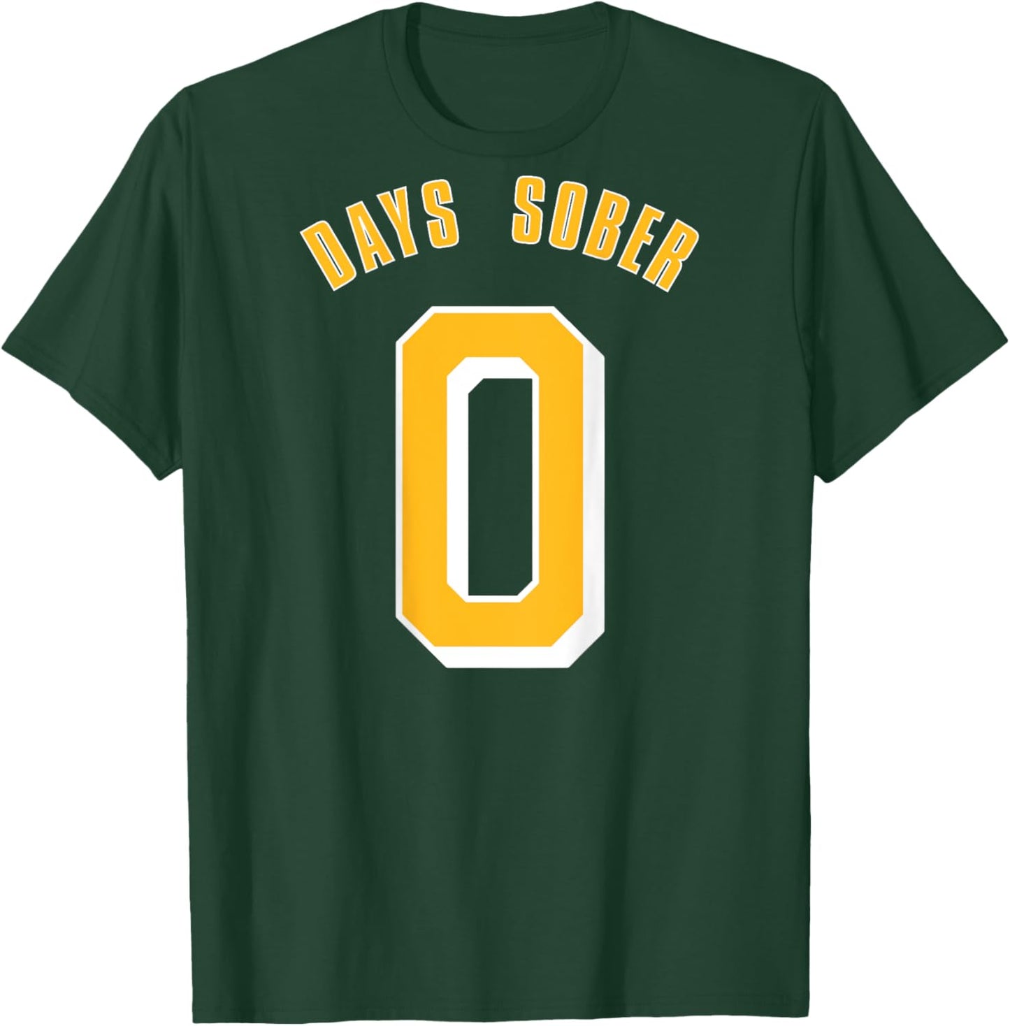 0 DAYS SOBER Funny Drinking Shirt Alcohol Lover T-Shirt - T-Shirt | Forest