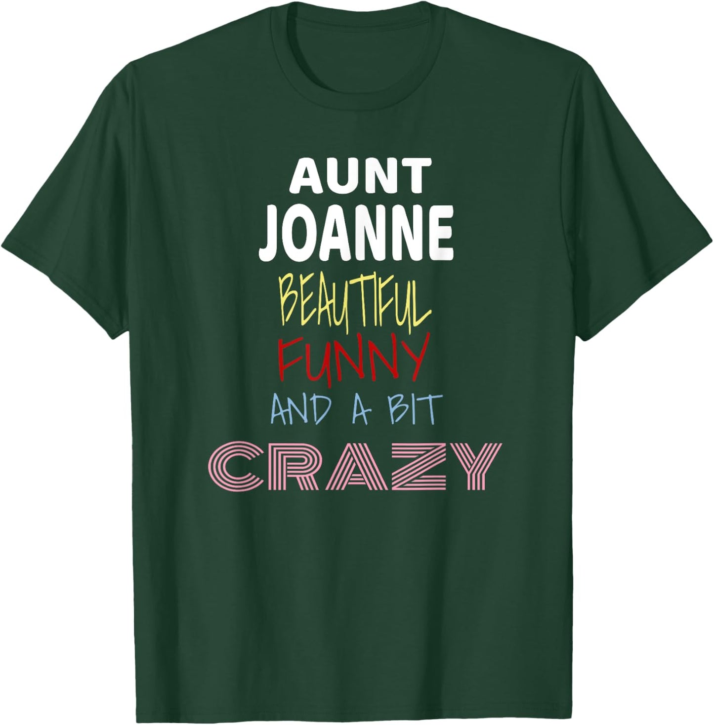 Aunt Joanne Beautiful Funny Crazy T-Shirt - T-Shirt | Forest