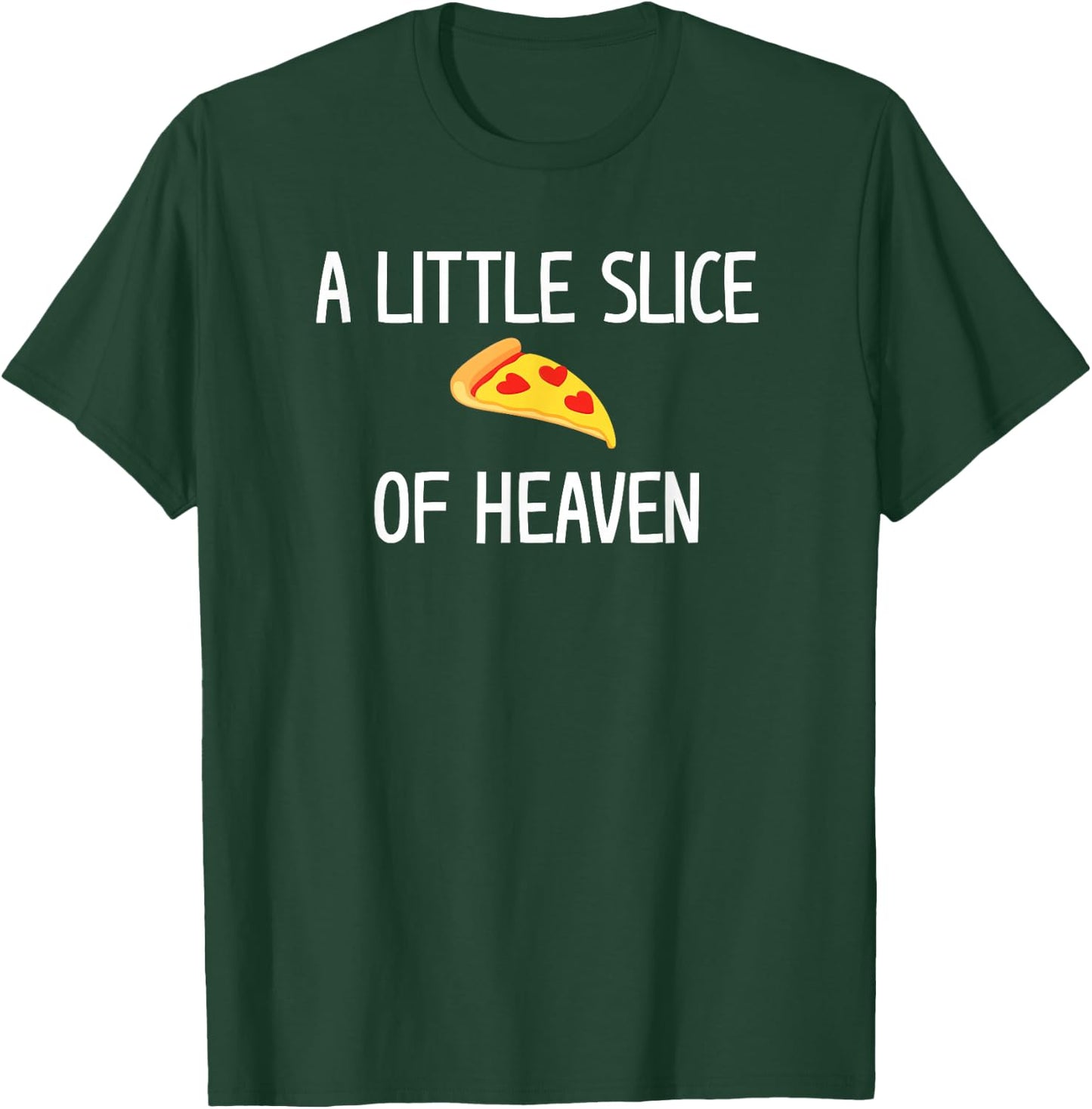 Pizza A Little Slice of Heaven, Funny, Jokes, Sarcastic T-Shirt - T-Shirt | Forest