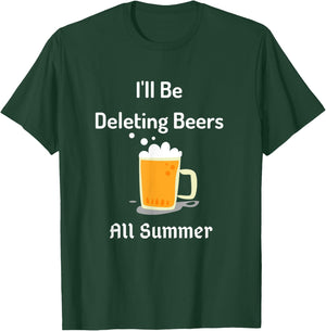 I'll Be Deleting Beers All Summer Funny Adult Humor T-Shirt - T-Shirt | Forest
