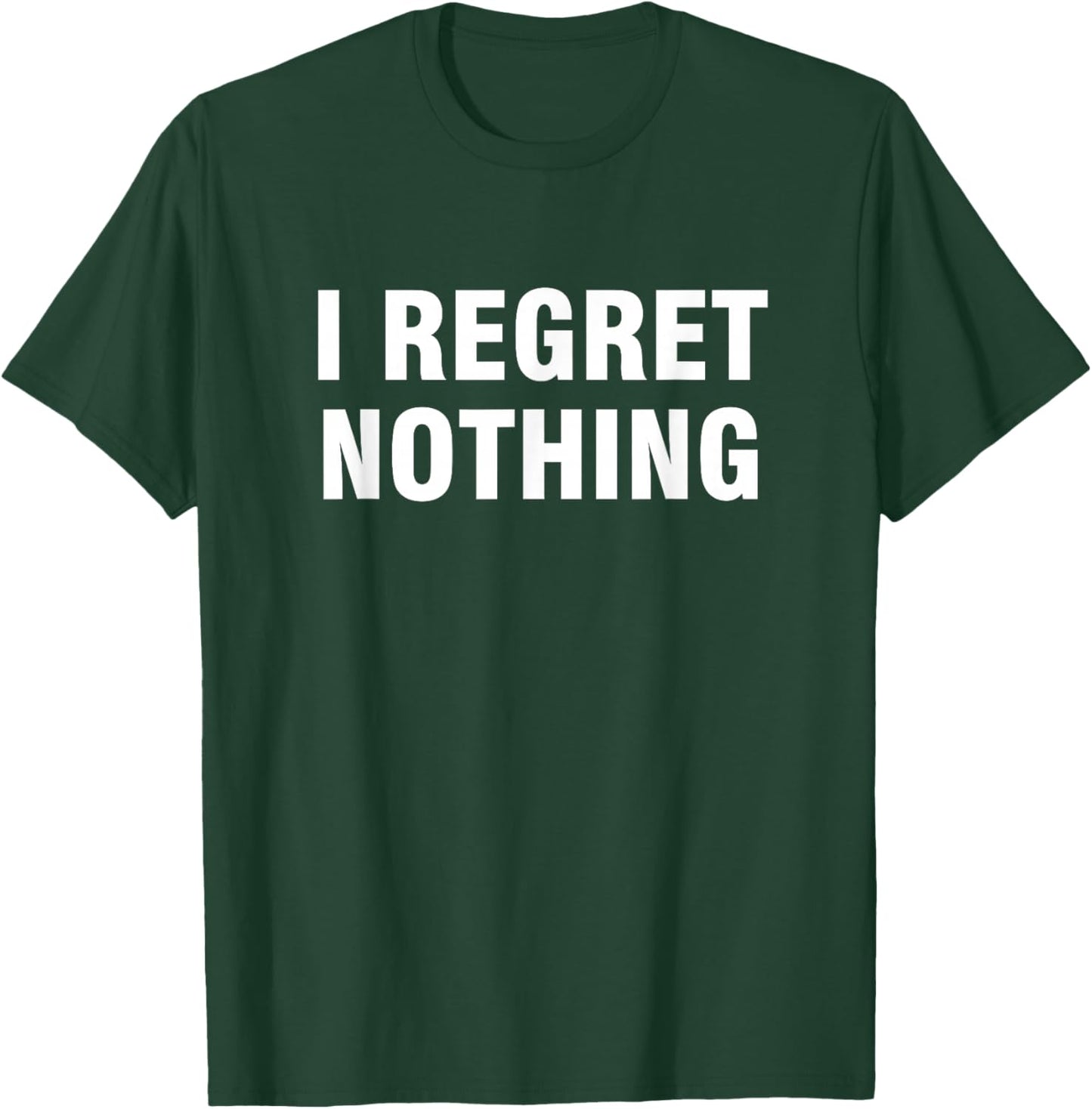 I Regret Nothing Women's Classic Fit Black Modern Letter Print T-Shirt - T-Shirt | Forest