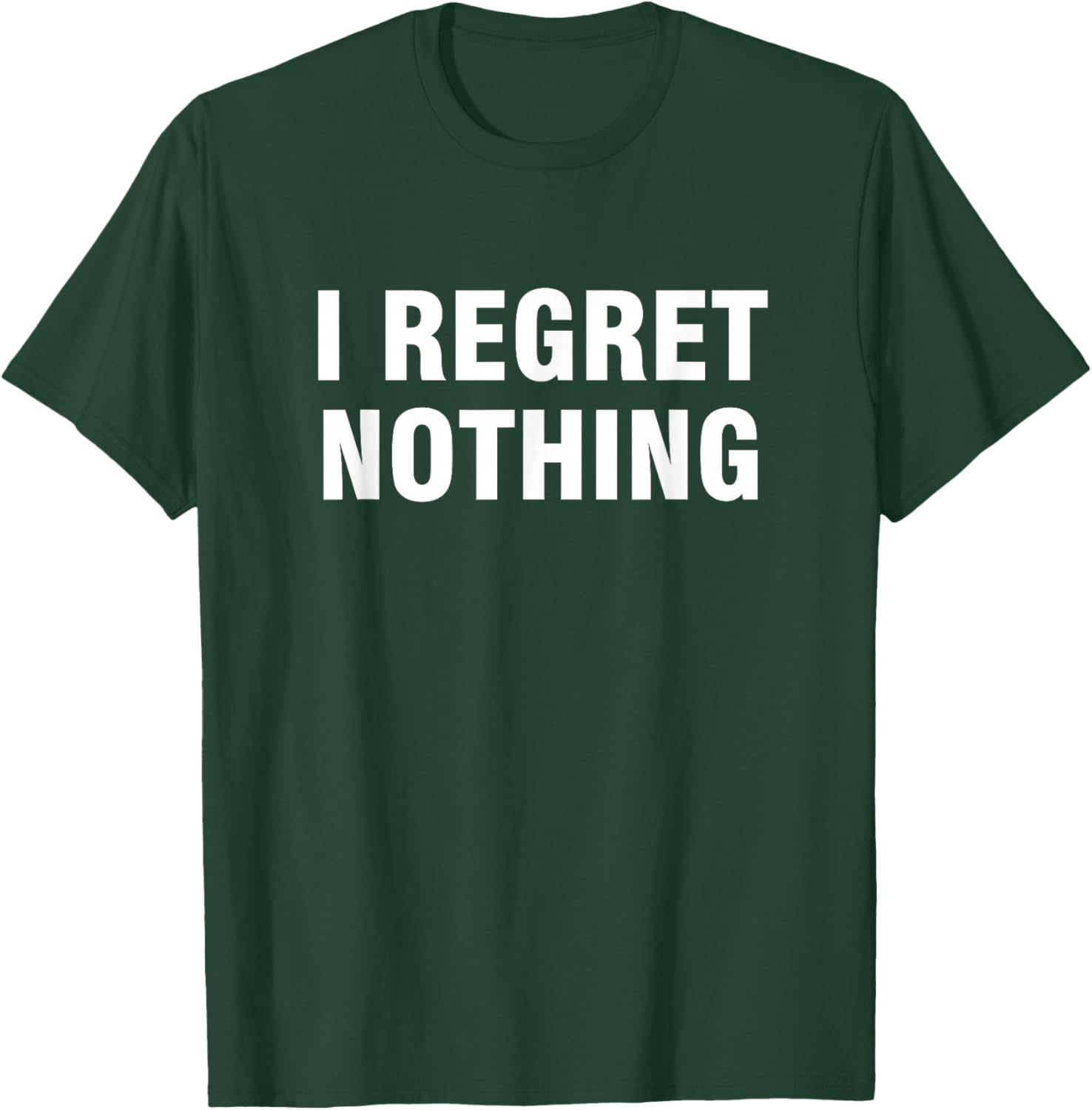 I Regret Nothing Women's Classic Fit Black Modern Letter Print T-Shirt - T-Shirt | Forest