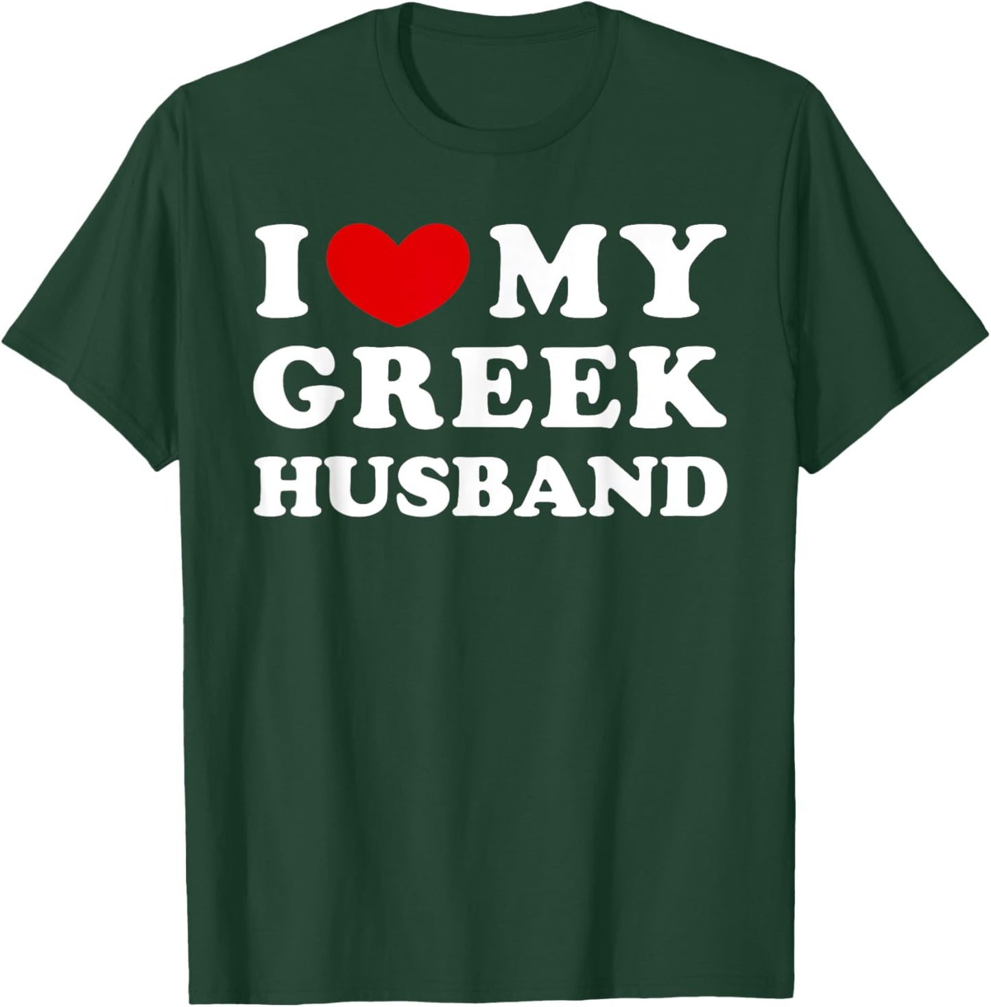 I Love My Greek Husband, I Heart My Greek Husband T-Shirt - T-Shirt | Forest
