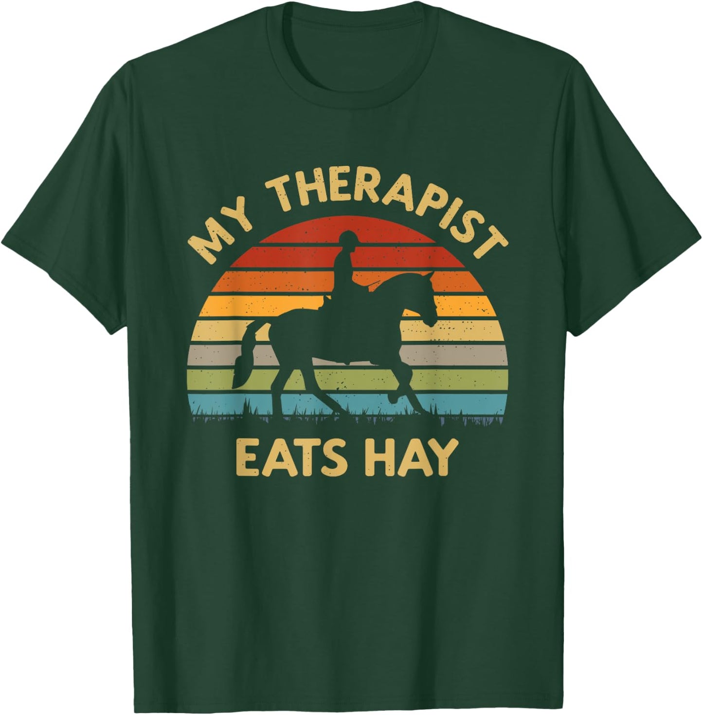 My Therapist Eats Hay - Retro Horse Lover Horse Rider Saying T-Shirt - T-Shirt | Forest