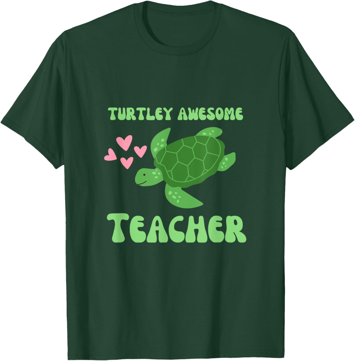 Turtley Awesome Teacher Love Turtles T-Shirt - T-Shirt | Forest