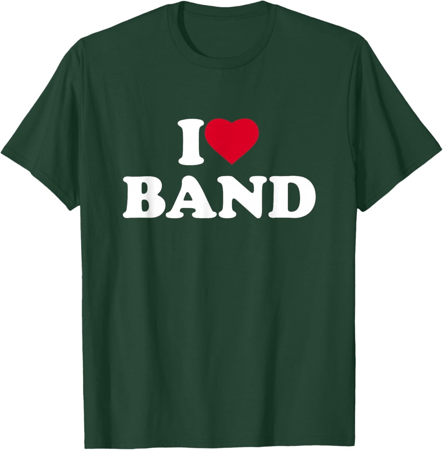 I Love Band I Heart Band Lover T-Shirt - T-Shirt | Forest