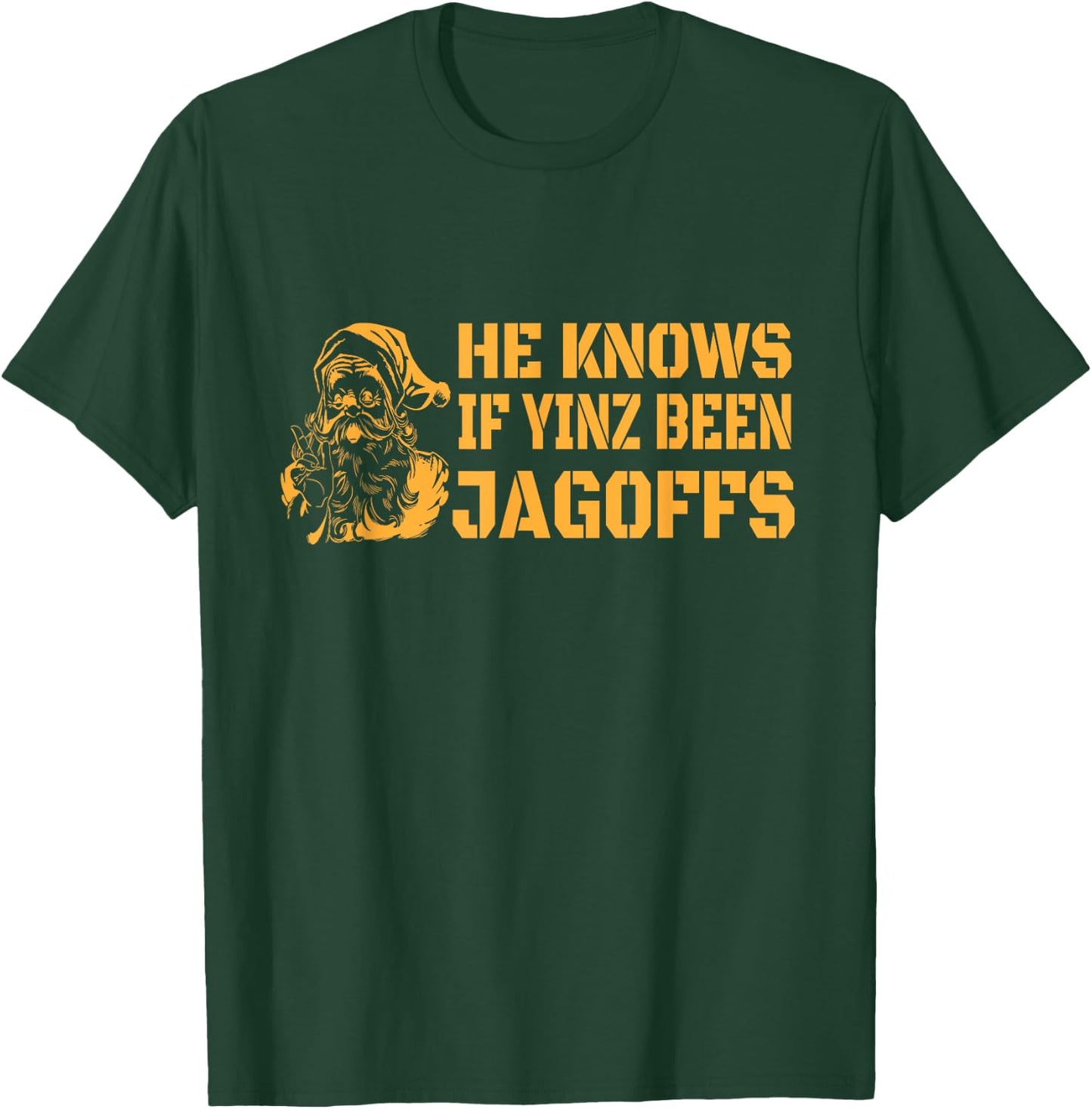 Yinzer Nation Christmas - He Knows If Yinz Been Jagoffs T-Shirt - T-Shirt | Forest