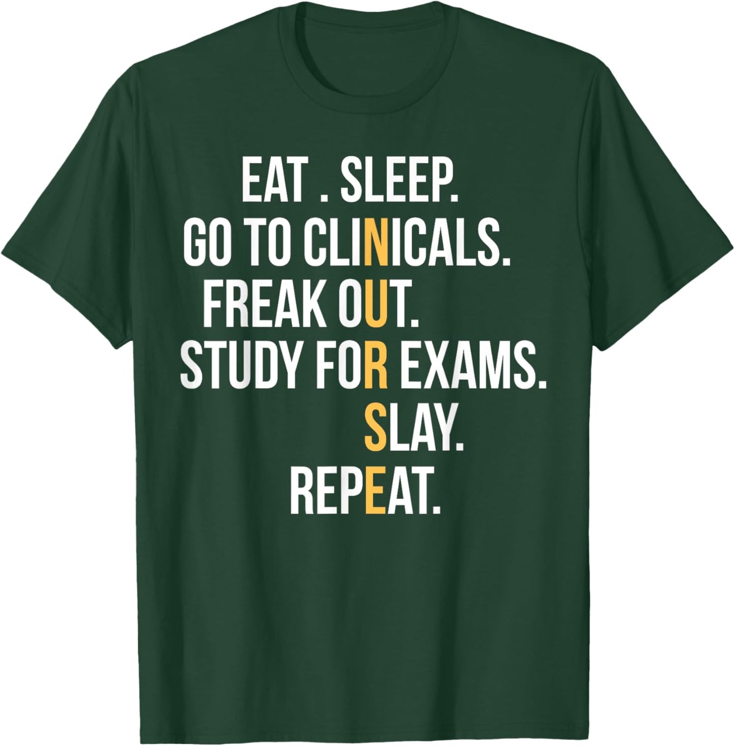 Nurse Eat Sleep Go To Clinicals Freak Out Study For Exams T-Shirt - T-Shirt | Forest