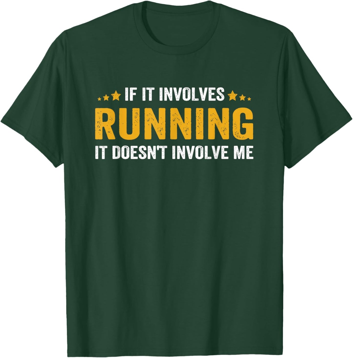 If It Involves Running, It Doesn't Involve Me Funny Saying T-Shirt - T-Shirt | Forest